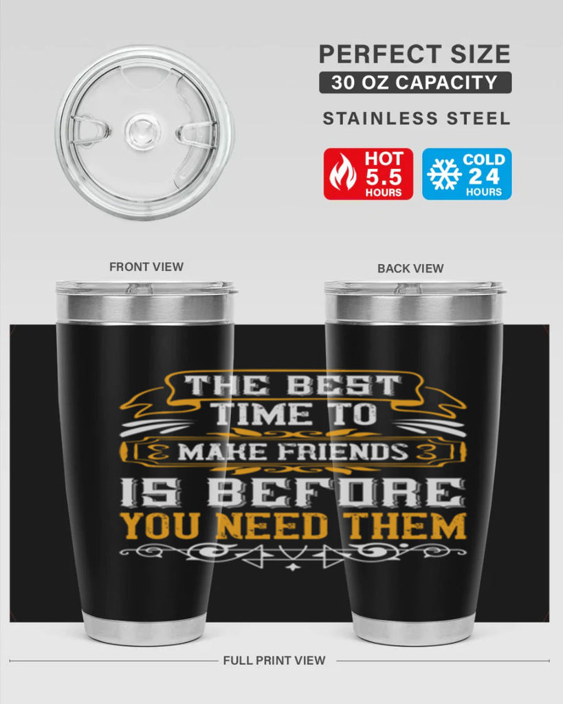 The best time to make friends is before you need them Style 40#- Best Friend- Tumbler