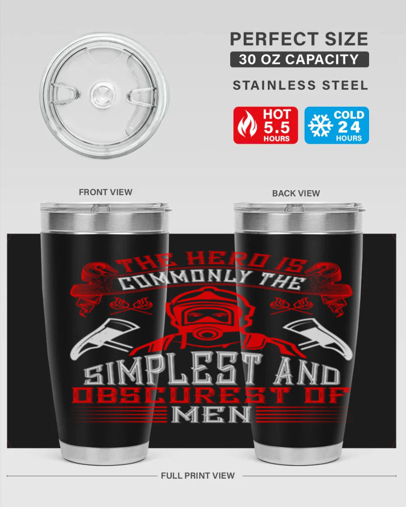 The hero is commonly the simplest and obscurest of men Style 20#- fire fighter- tumbler