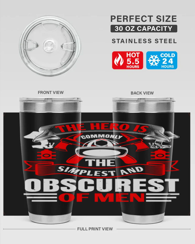 The hero is commonly the simplest and obscurest of men Style 24#- fire fighter- tumbler
