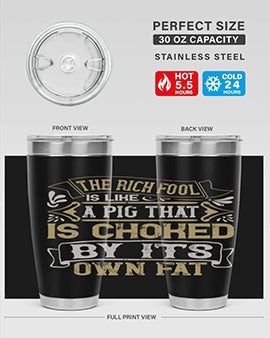 The rich fool is like a pig that is choked by its own fat Style 21#- pig- Tumbler