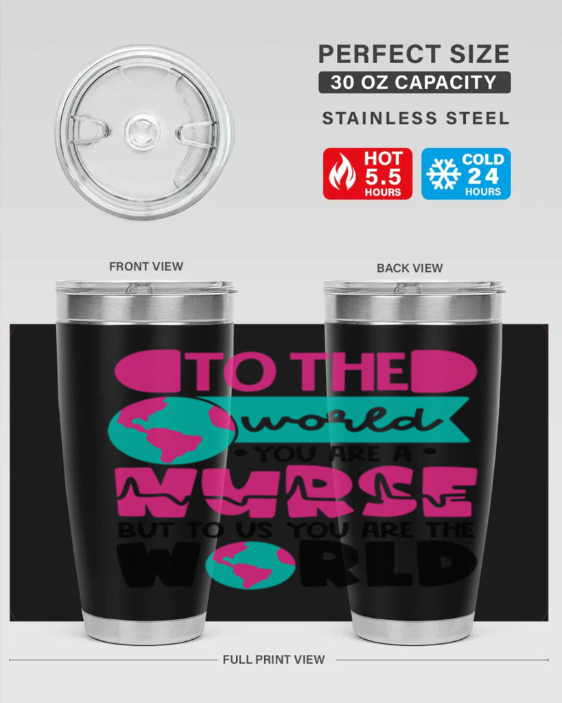 To The World You Are A Nurse But To Us You Are The World Style Style 17#- nurse- tumbler