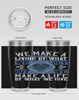 We make a living by what we get but we make a life by what we give Style 11#- volunteer- Tumbler