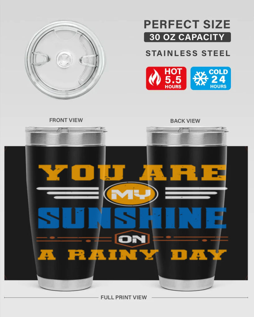 You are my sunshine on a rainy day Style 21#- Best Friend- Tumbler