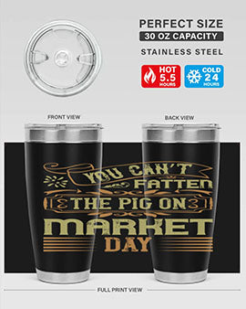 You can’t fatten the pig on market day Style 5#- pig- Tumbler