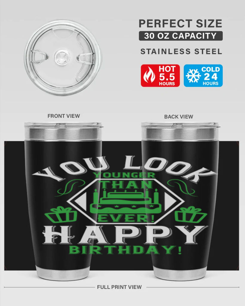 You look younger than ever Happy birthday Style 21#- birthday- tumbler