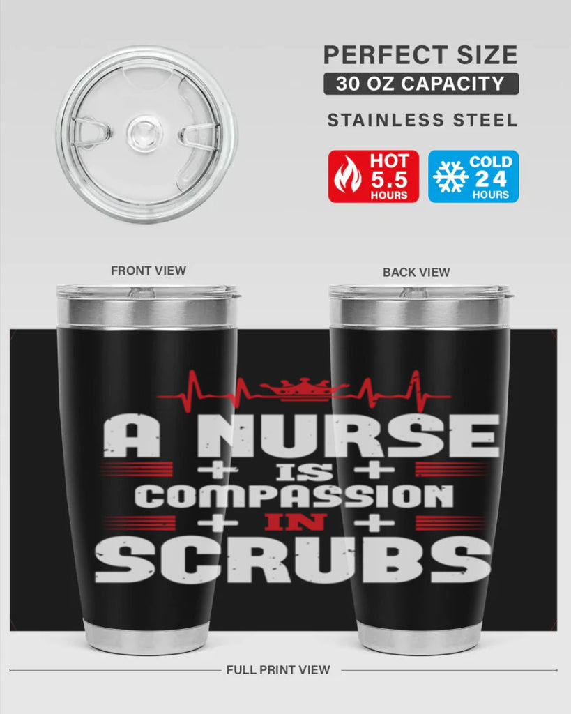 a nurse is compassion is Style 318#- nurse- tumbler