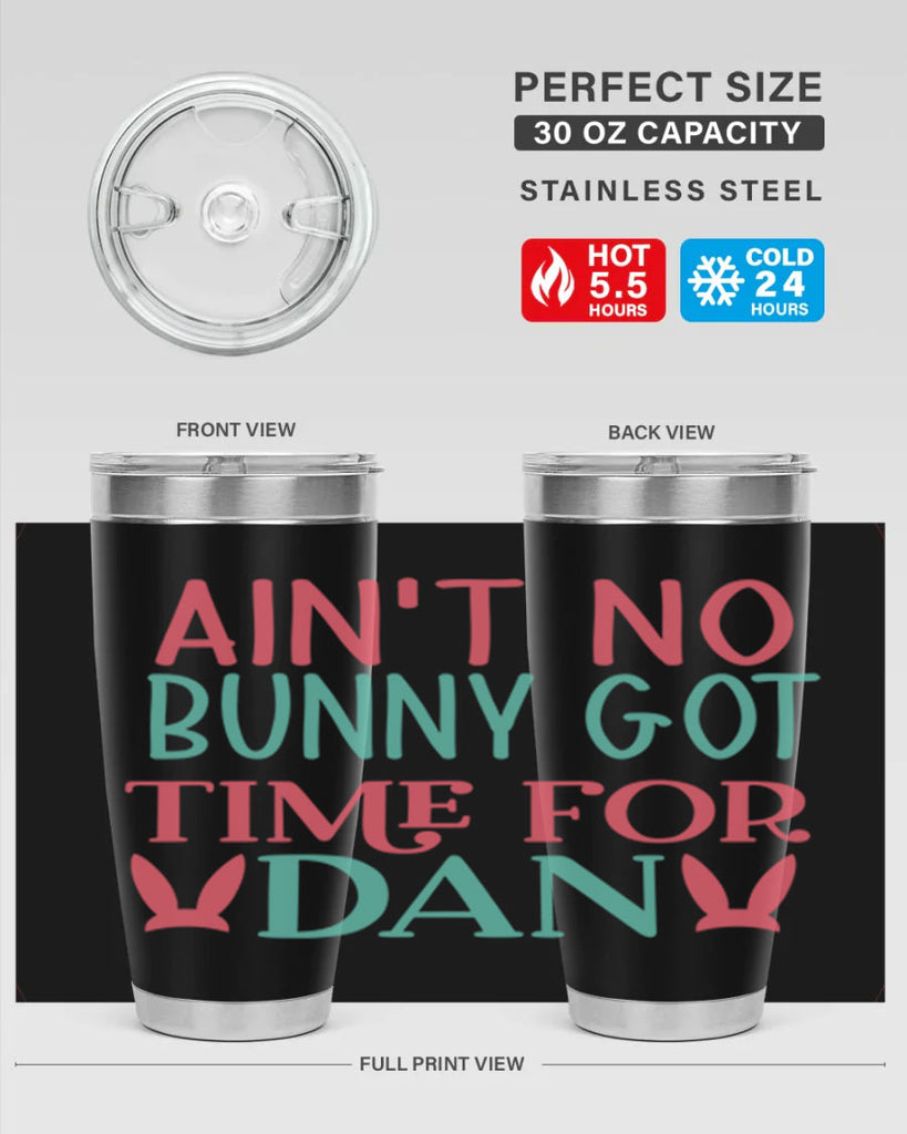 aint no bunny got time for dan 122#- easter- Tumbler