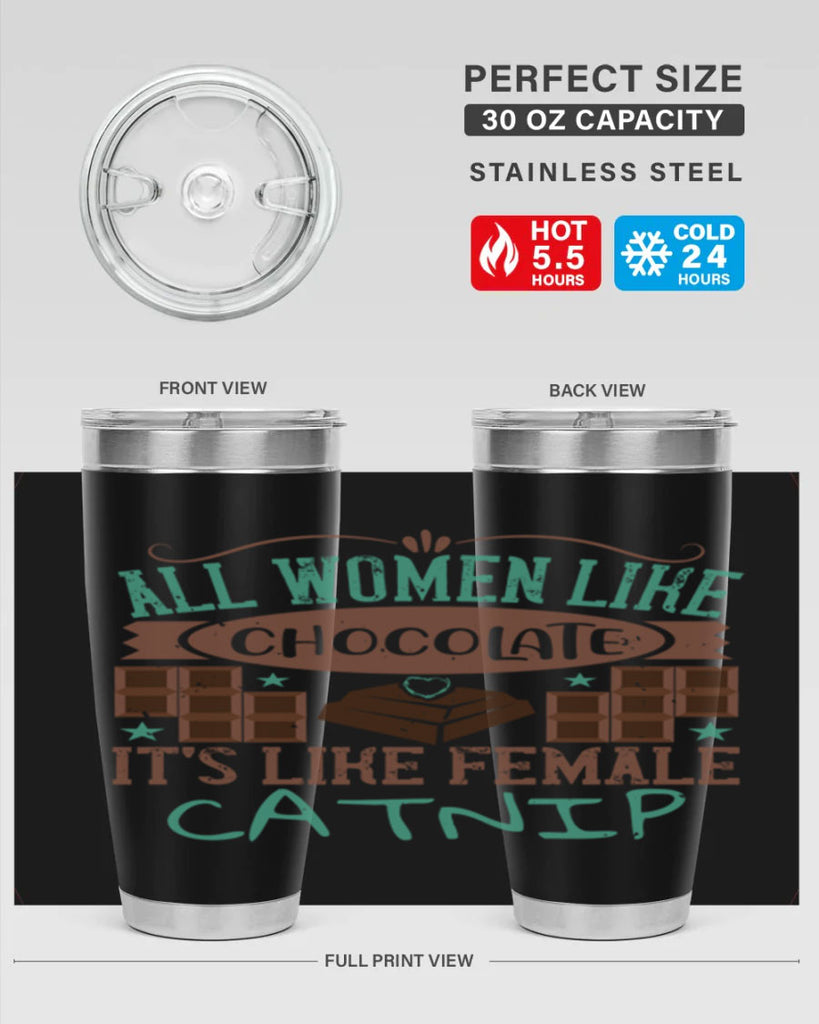 all women like chocolate its like female catnip 28#- chocolate- Tumbler