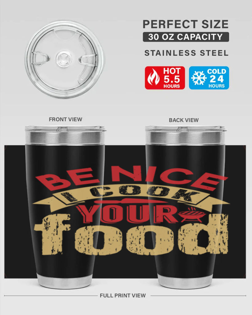 be nice i cook your food 2#- bbq- Tumbler