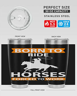 born to ride horses forced to work Style 6#- horse- Tumbler