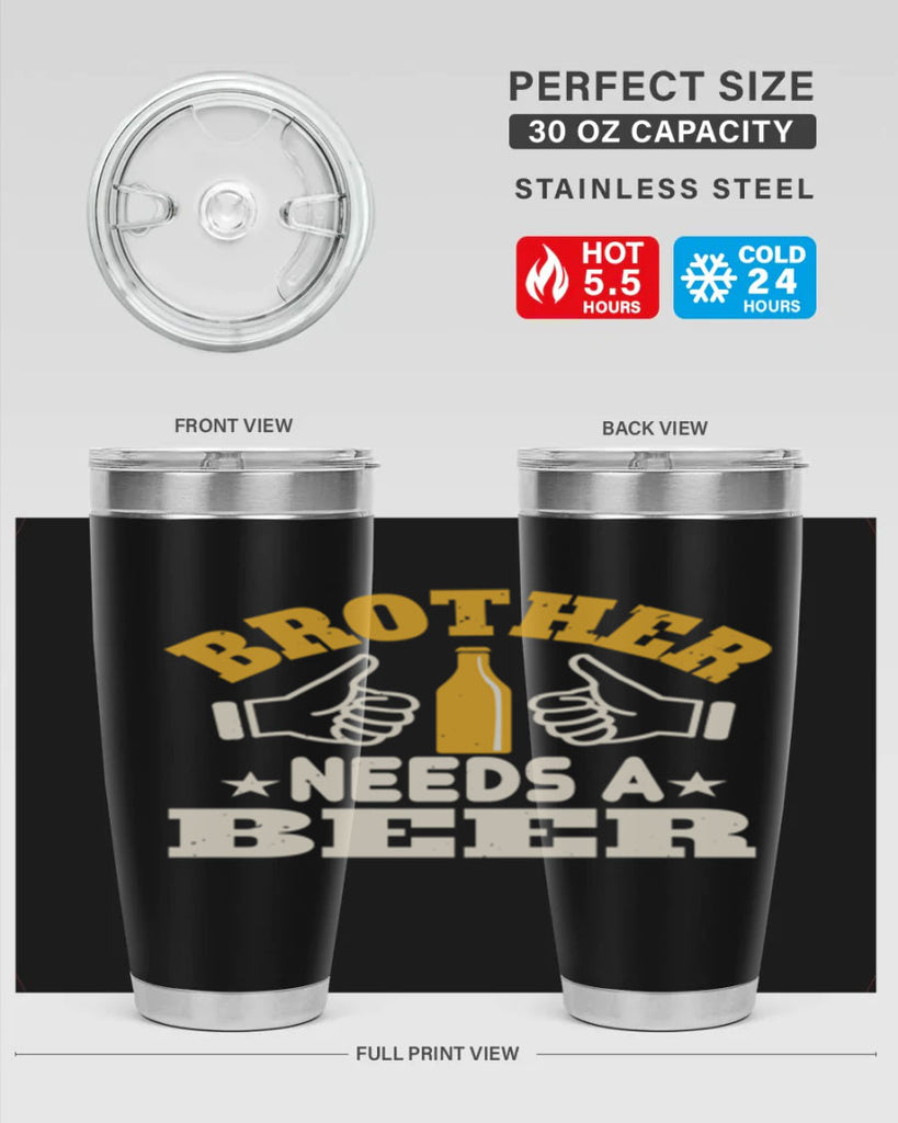 brother needs a beer 97#- beer- Tumbler