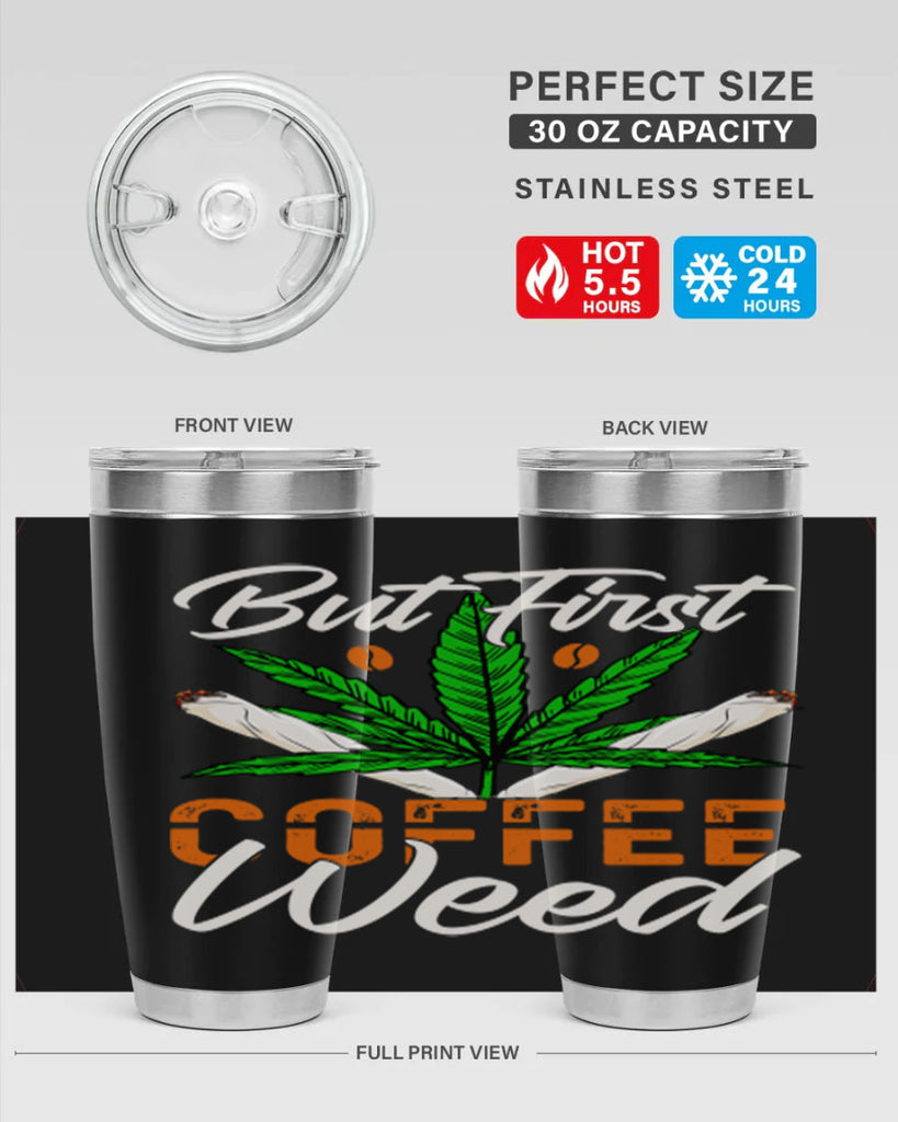 but first coffee weed 27#- marijuana- Tumbler