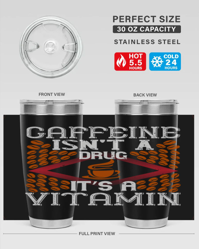 caffeine isn’t a drug it’s a vitamin 197#- coffee- Tumbler