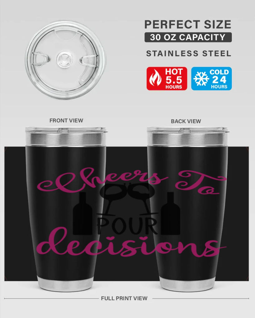 cheers to pour decisions 201#- wine- Tumbler