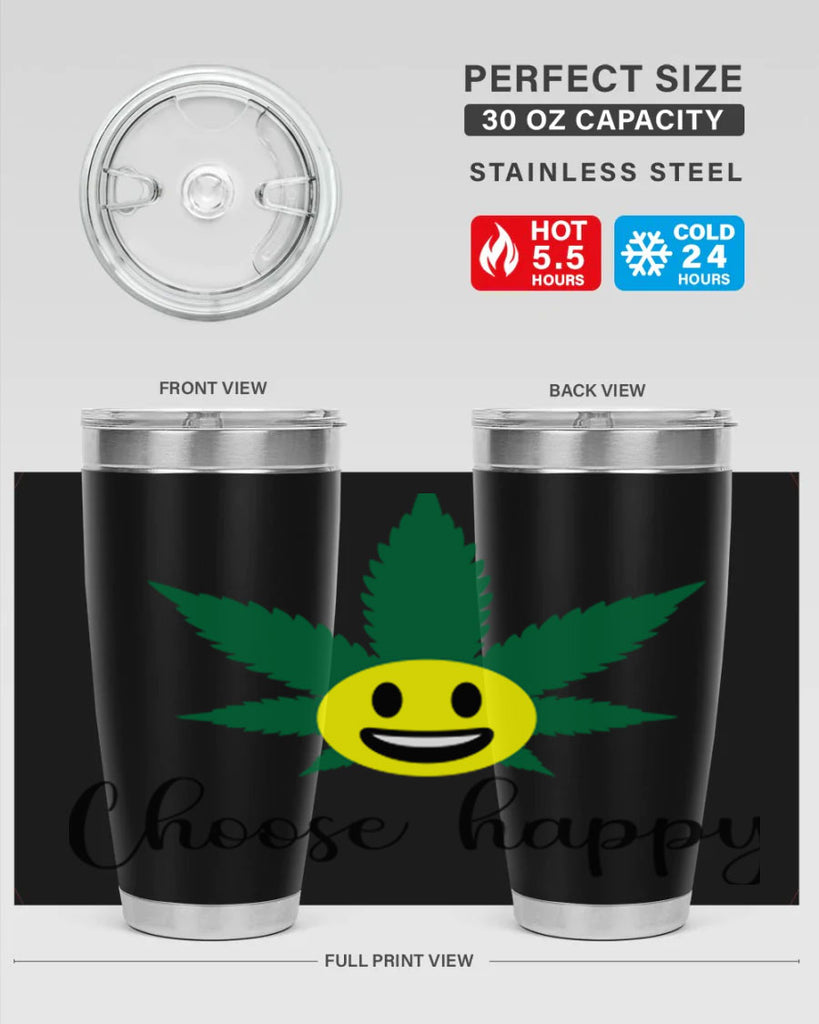 choose happy 58#- marijuana- Tumbler