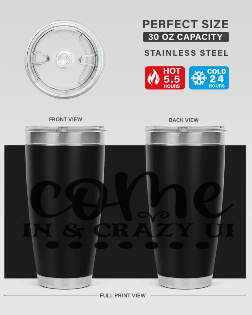 come in crazy up 79#- home- Tumbler