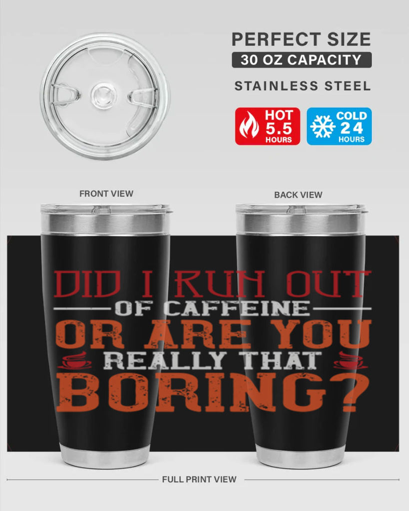 did i run out of caffeine or are you really that boring 271#- coffee- Tumbler