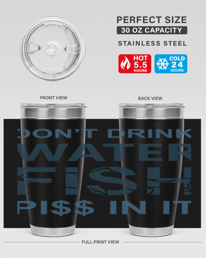 dont drink water 161#- fishing- Tumbler