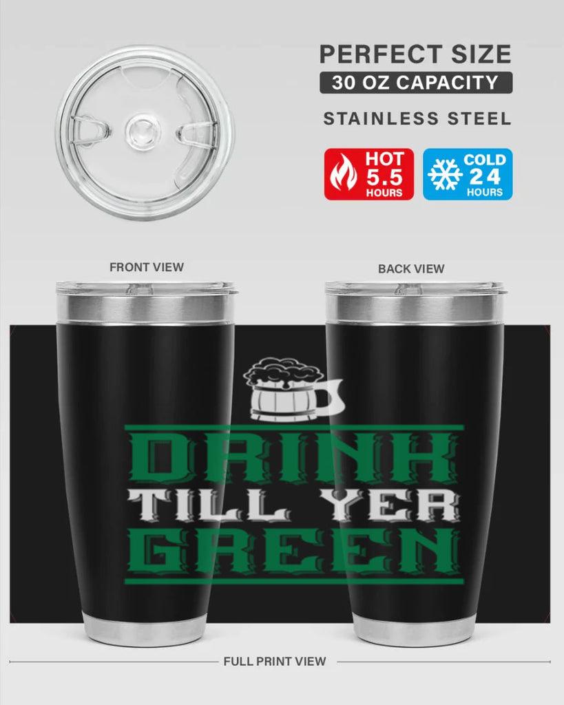 drink till yer green 91#- beer- Tumbler