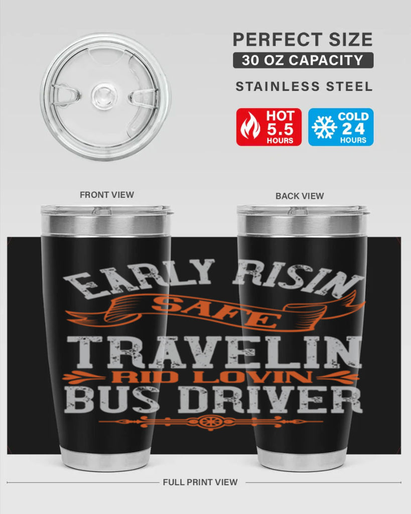 early risin safe travelin rid lovin bus driver Style 36#- bus driver- tumbler