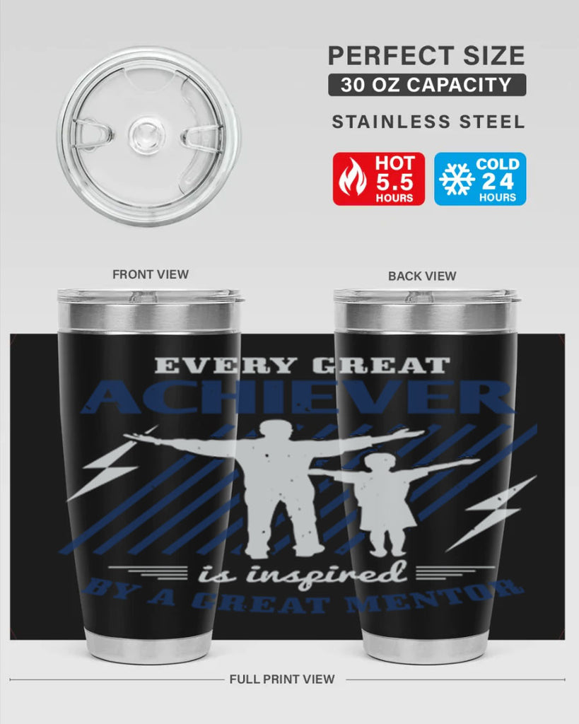 every great achiever 230#- fathers day- Tumbler