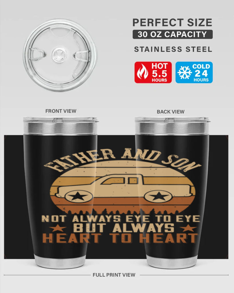 father and son not always eye to eye but always heart to heart Style 2#- truck driver- tumbler