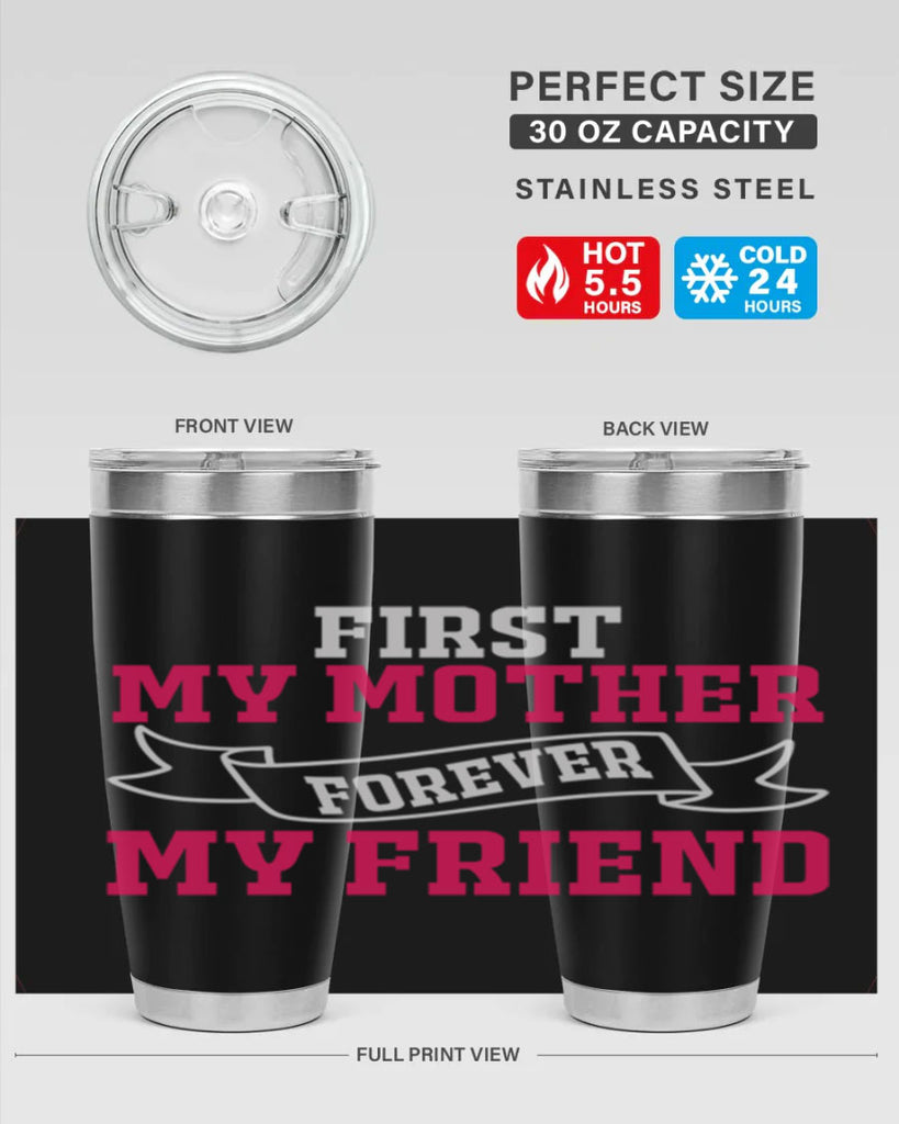 first my mother forever my friend 180#- mom- Tumbler