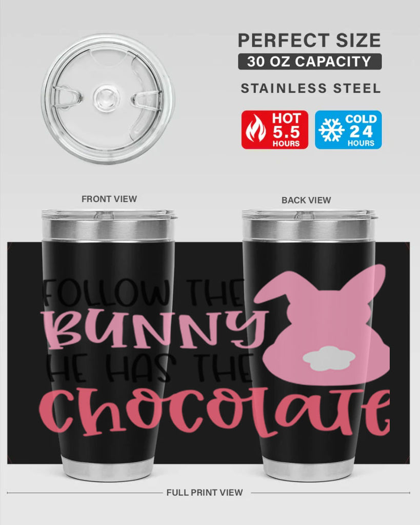 follow the bunny he has the chocolate 45#- easter- Tumbler