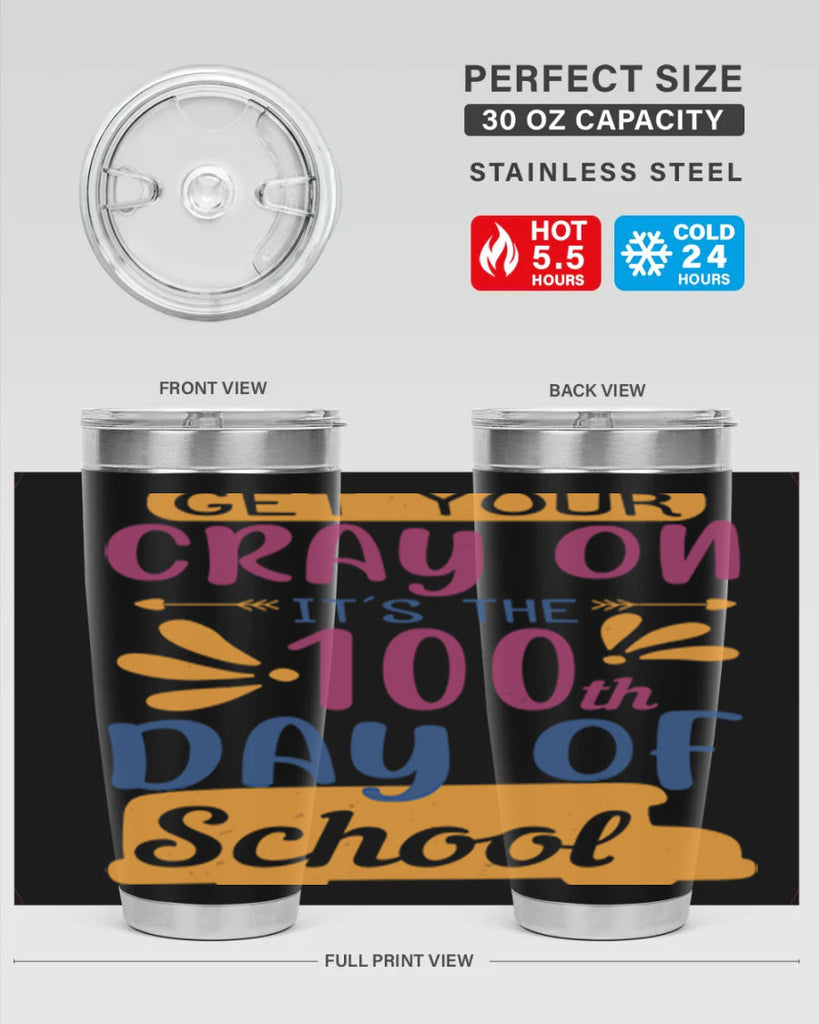 get your cray on it’s the th day of school 2#- 100 days of school- Tumbler