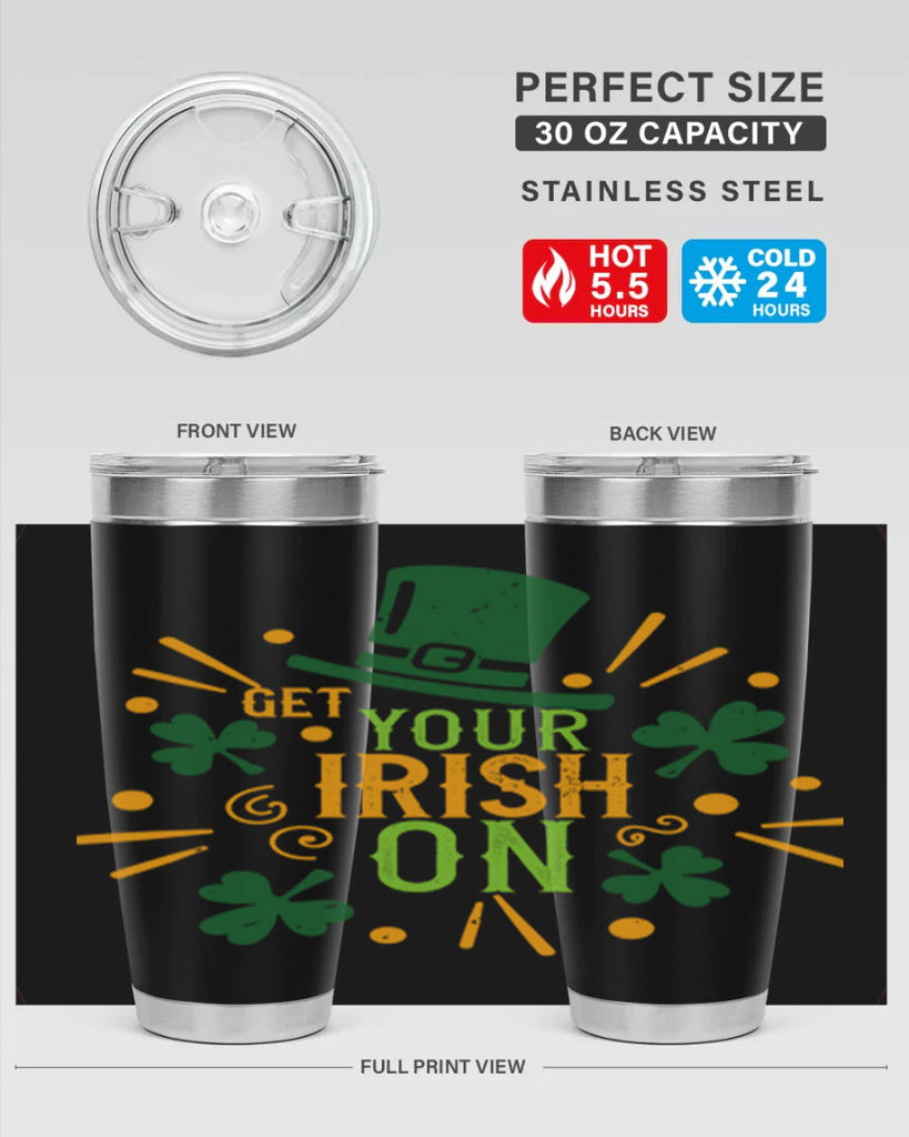 get your irish on Style 135#- St Patricks Day- Tumbler