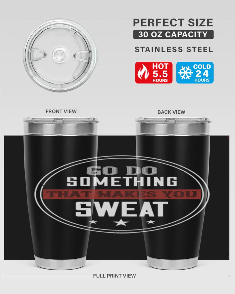 go do something that makes you sweat 10#- gym- Tumbler