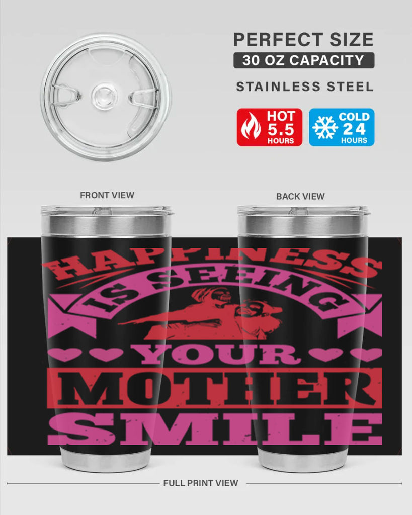 happiness is seeing your mother smile 81#- mothers day- Tumbler