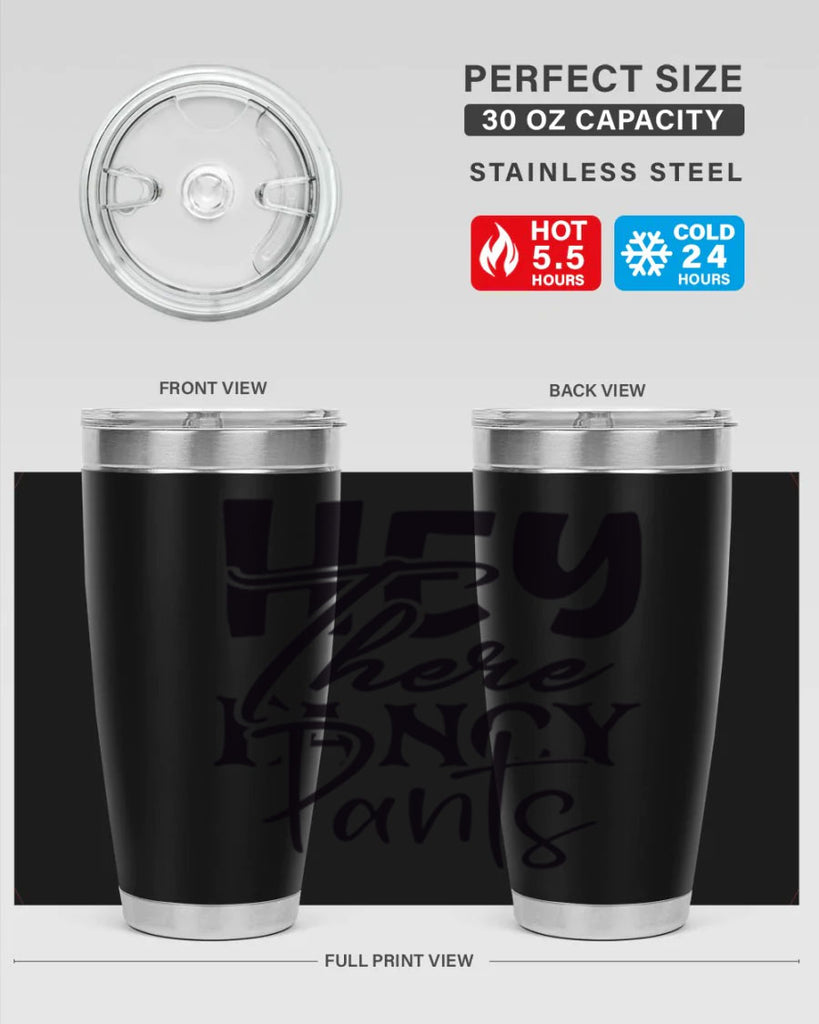 hey there fancy pants 71#- home- Tumbler
