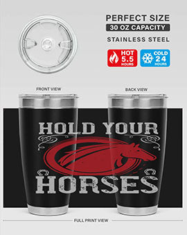 hold your horses Style 52#- horse- Tumbler