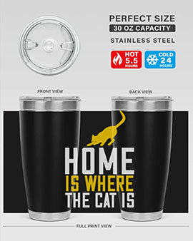 home is where the cat is Style 49#- cat- Tumbler