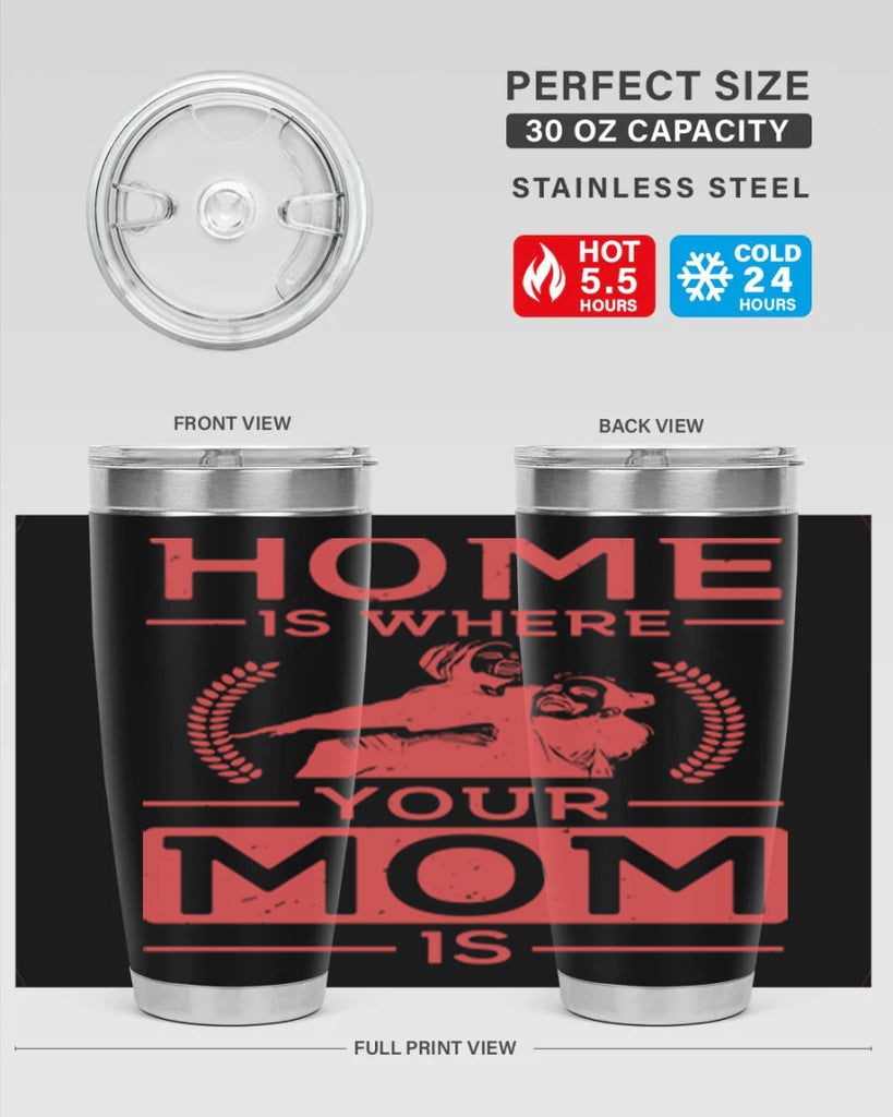 home is where your mom is 74#- mothers day- Tumbler