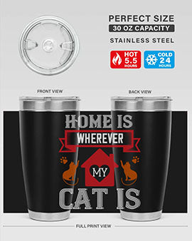 home is wherwever my cat is Style 51#- cat- Tumbler