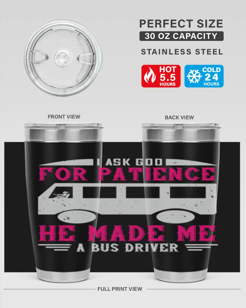 i ask god for patience he made me a bus driver Style 33#- bus driver- tumbler