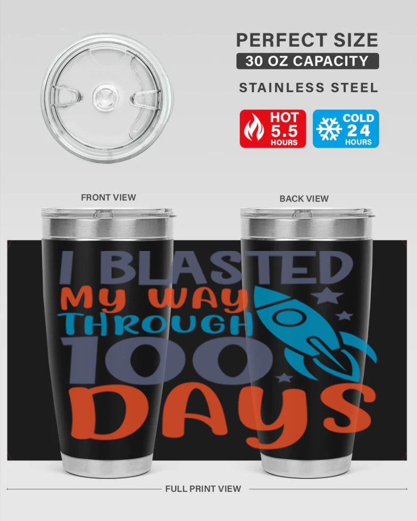 i blasted on my way through 100 days 12#- 100 days of school- Tumbler