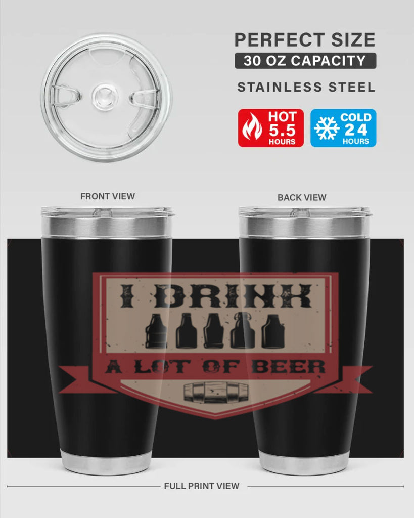 i drink a lot of beer 81#- beer- Tumbler