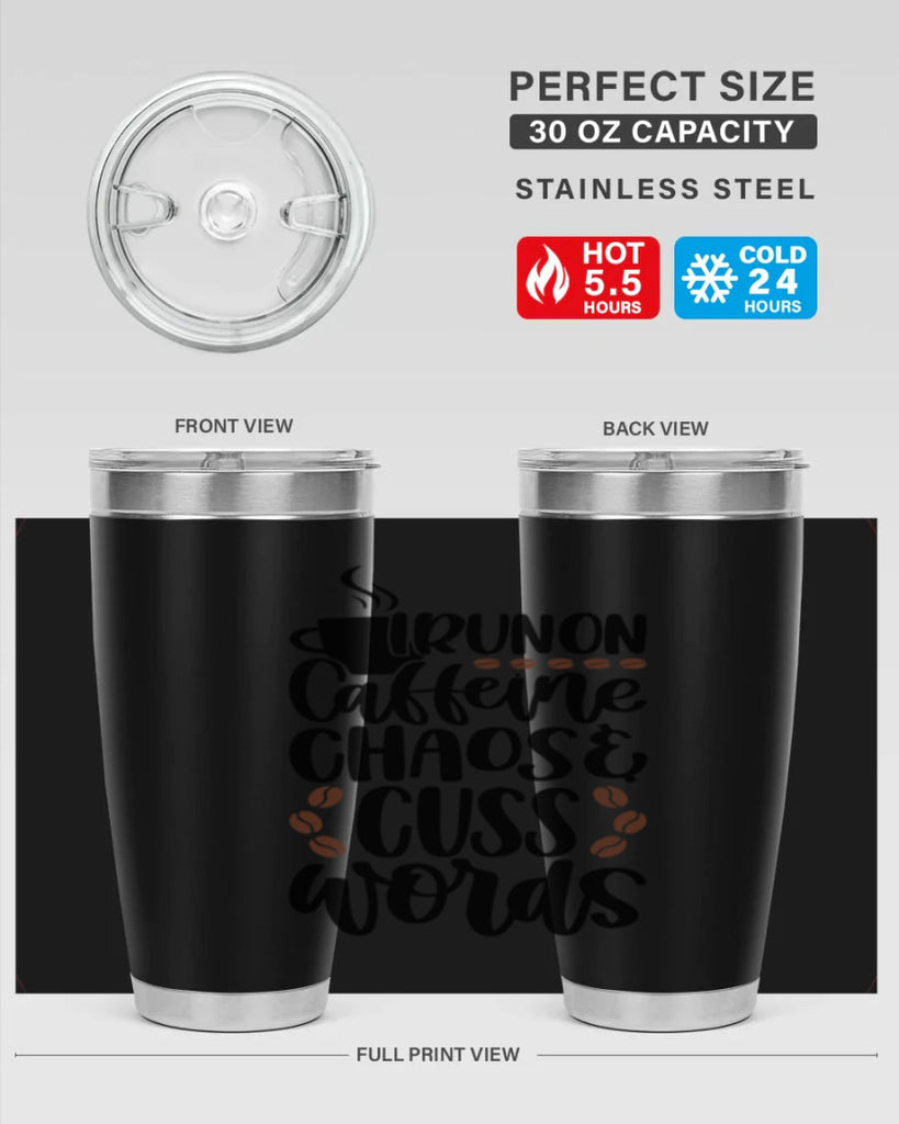 i run on caffeine chaos 99#- coffee- Tumbler