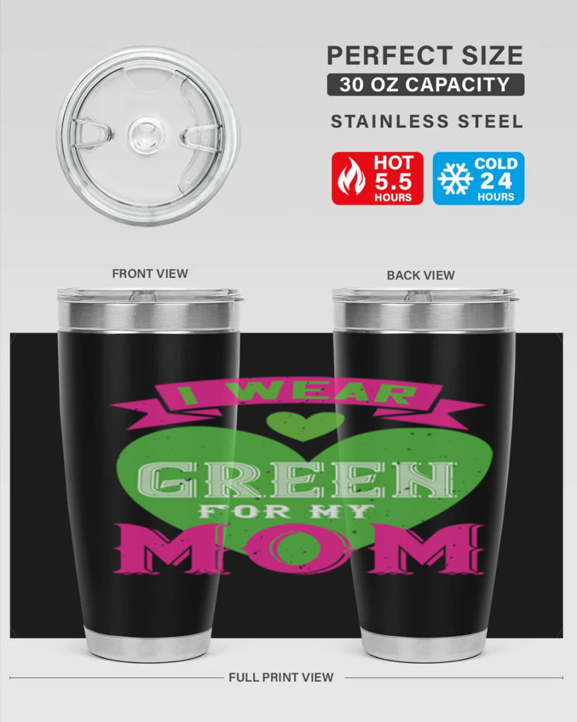 i were green for my mom 149#- mom- Tumbler