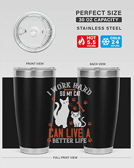 i work hard so my cat can live a better life Style 59#- cat- Tumbler