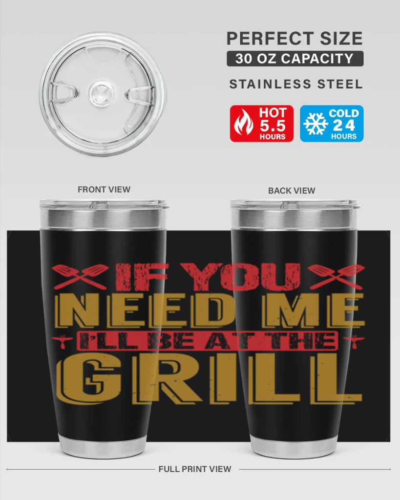 if you need me ill be at the grill 35#- bbq- Tumbler