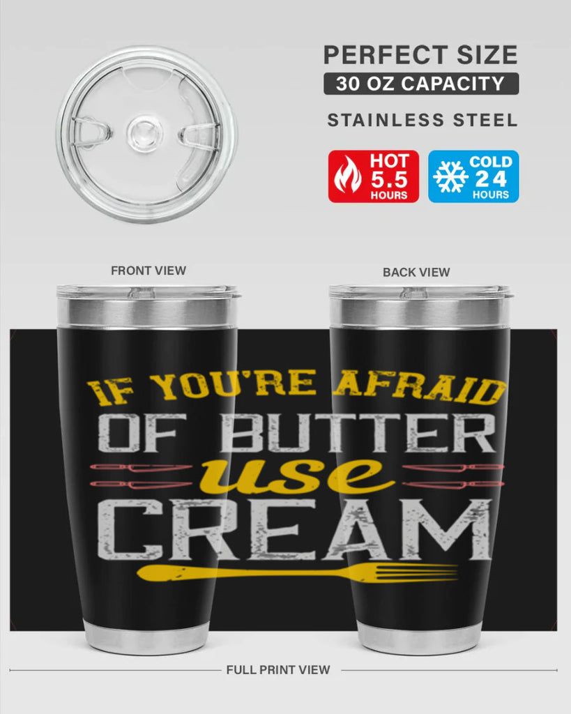 if you’re afraid of butter use cream 23#- cooking- Tumbler