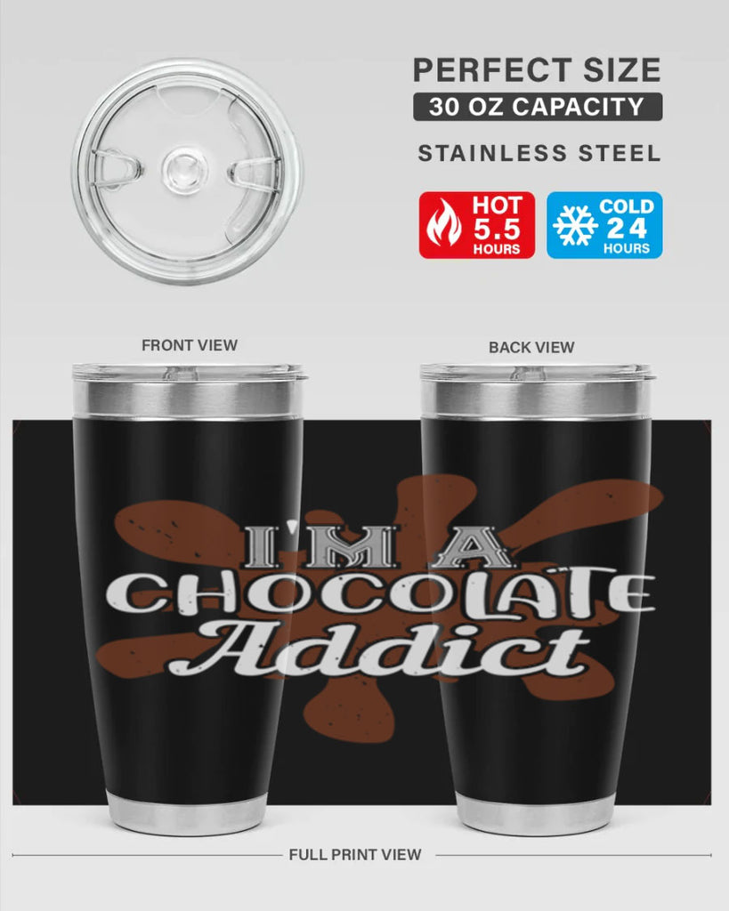 im a chocolate addict 33#- chocolate- Tumbler