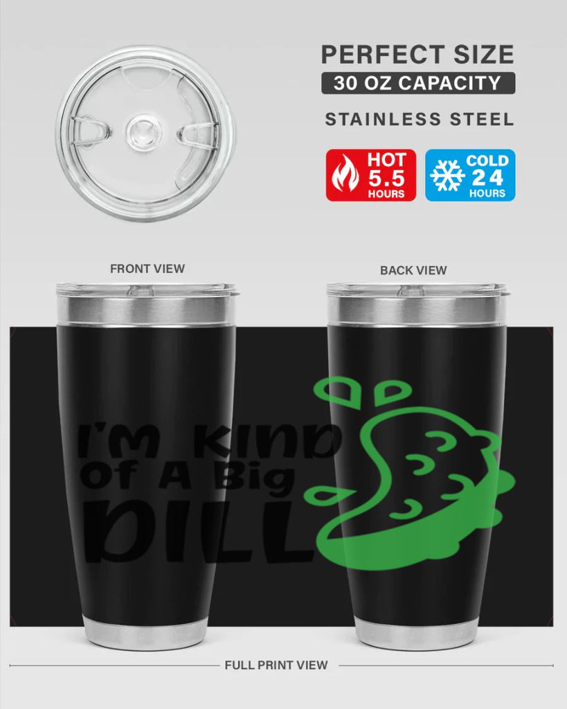 im kind of a big dill Style 242#- baby- tumbler