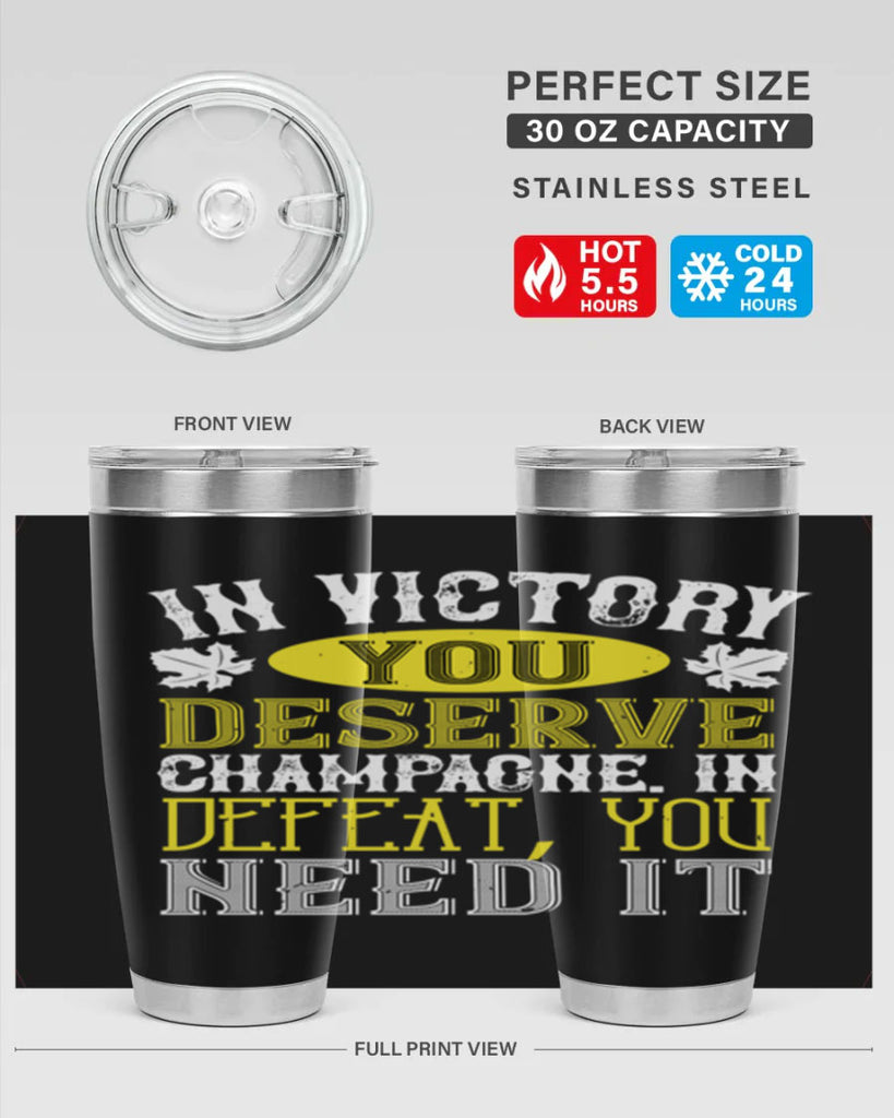 in victory you deserve champagne in defeat 77#- wine- Tumbler