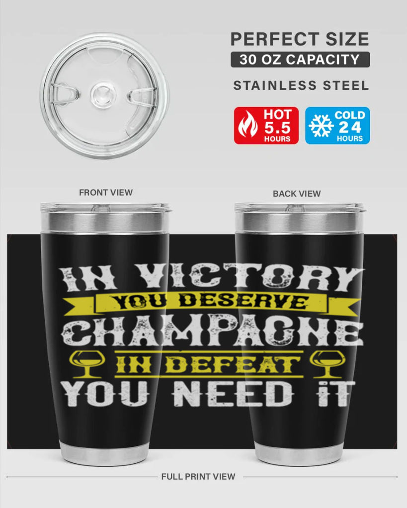 in victory you deserve champagne in defeat you need it 78#- wine- Tumbler