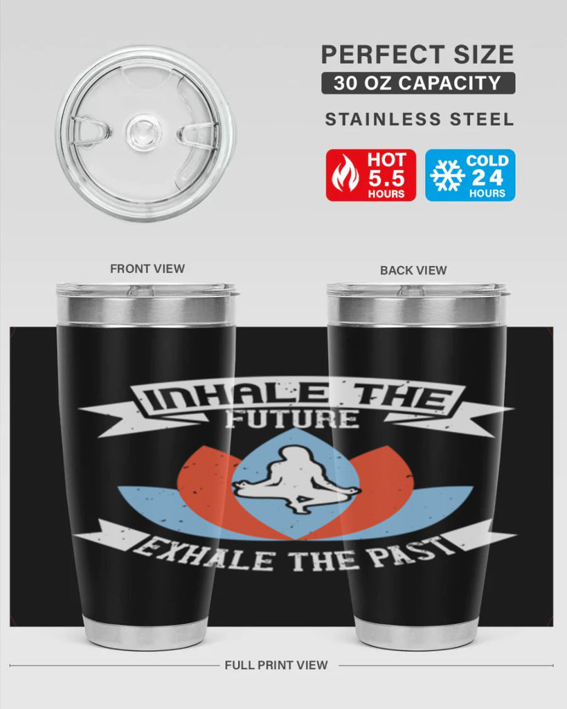 inhale the future exhale the past 84#- yoga- Tumbler